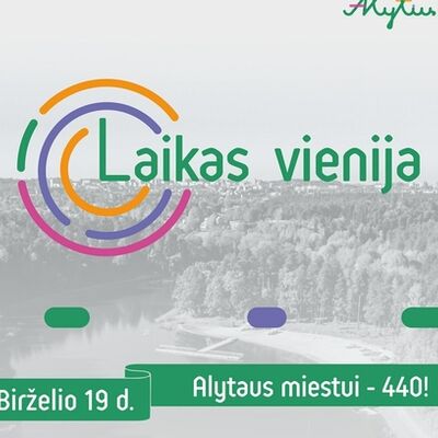 Alytaus miesto gimtadienis
440 metų
"Laikas vienija"